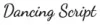 Dancing Script